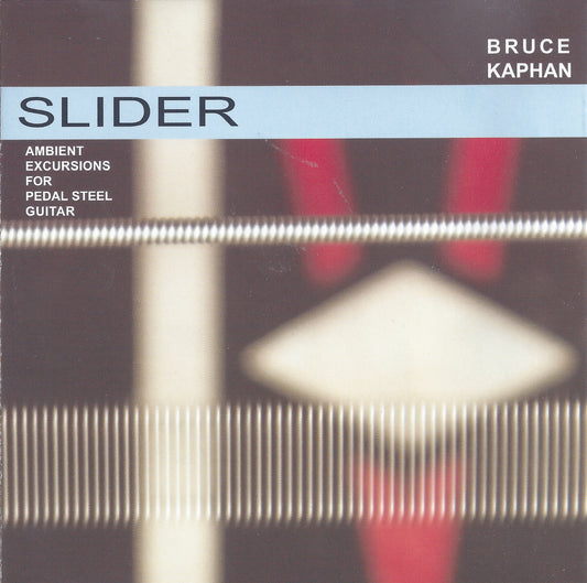 Bruce Kaphan - Slider Album